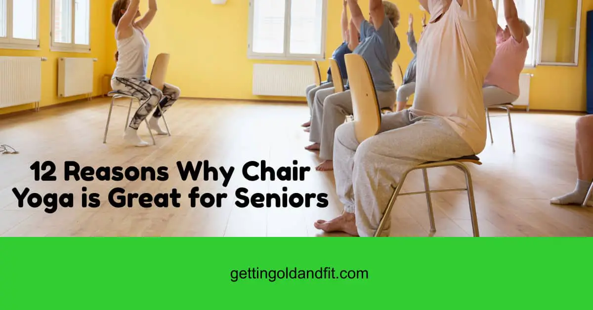 12 Reasons Why Chair Yoga is Great for Seniors